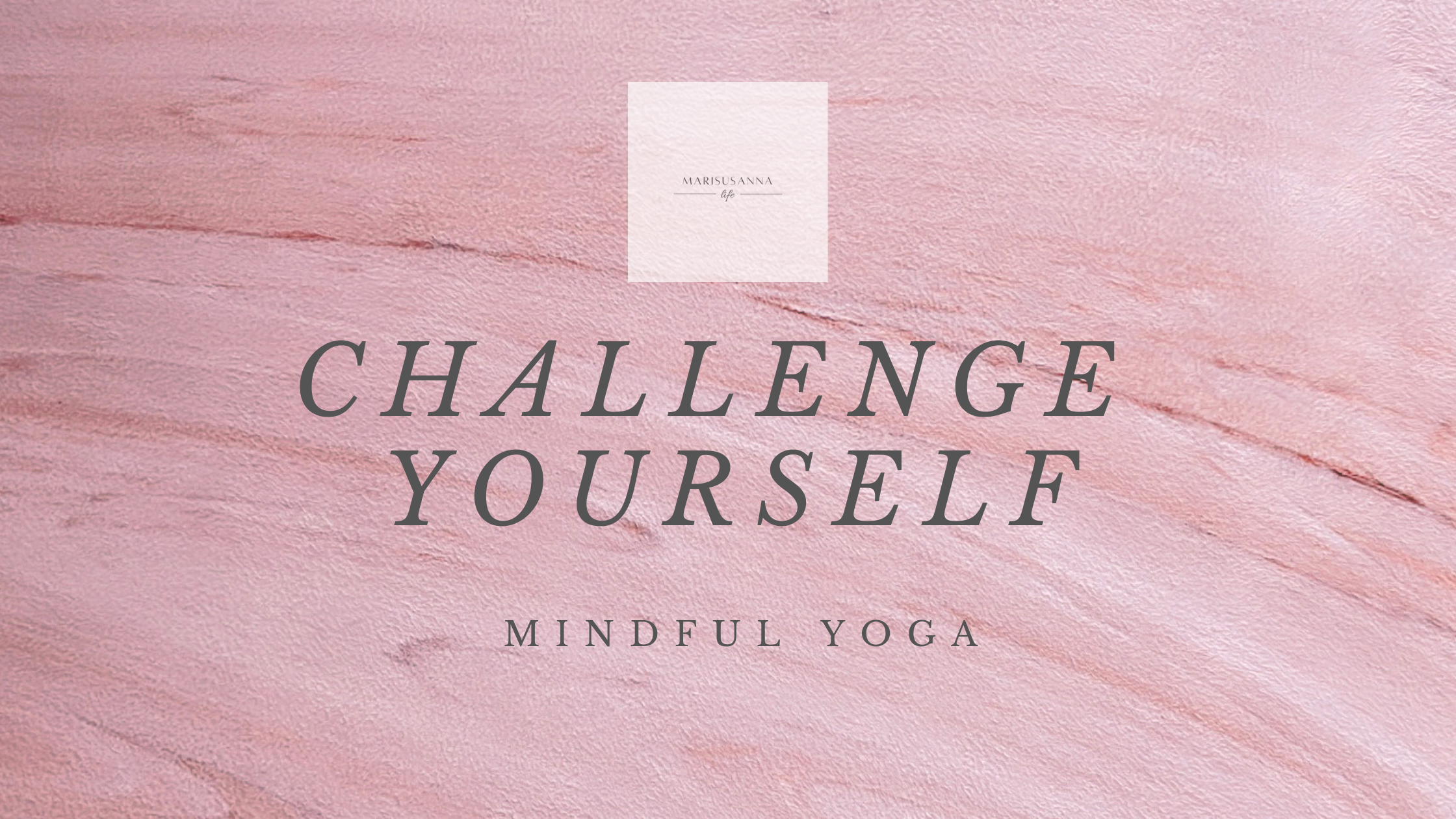 Challenge Yourself – Mindful Yoga