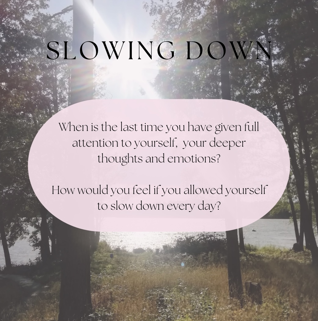 What happens when you slow down?